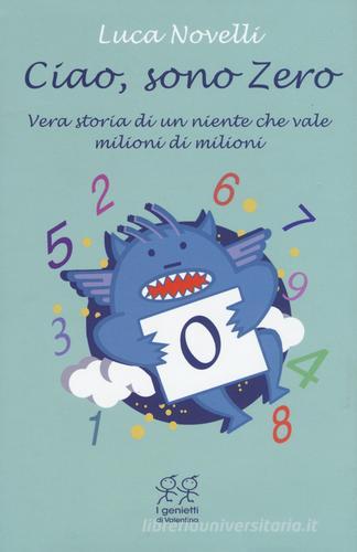 Ciao, sono Zero di Luca Novelli edito da Valentina Edizioni