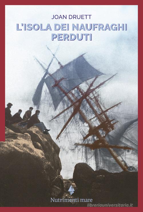 Libro L'isola dei naufraghi perduti di Joan Druett Nautilus di Nutrimenti