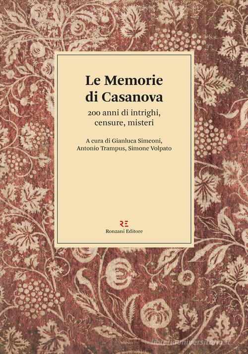 Le memorie di Casanova. 200 anni di intrighi, censure, misteri edito da Ronzani Editore