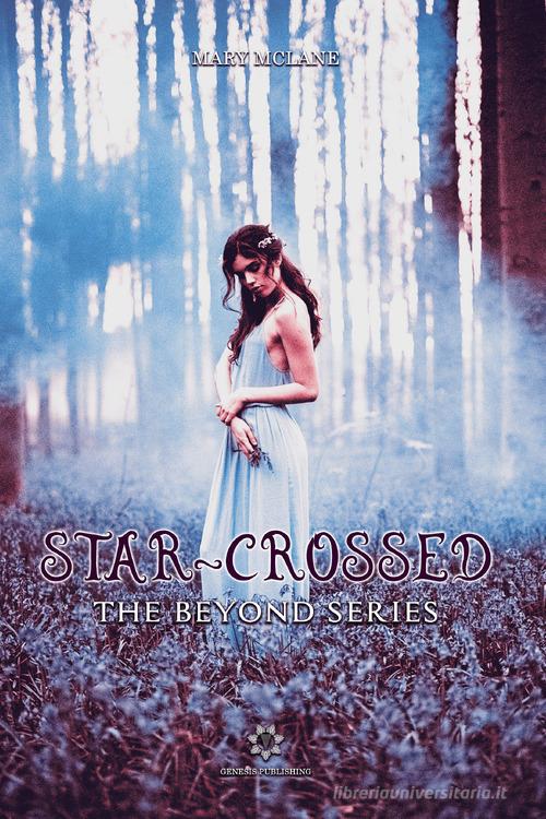 Star-crossed. The beyond series di Mary McLane edito da Genesis Publishing