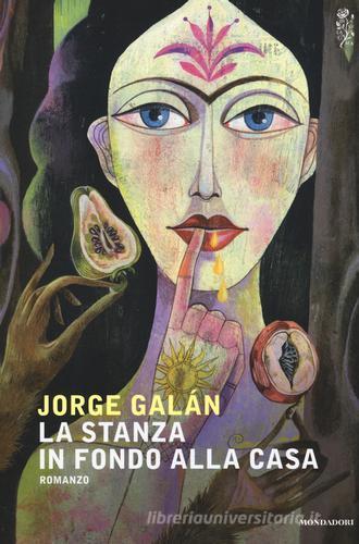 La stanza in fondo alla casa di Jorge Galán edito da Mondadori