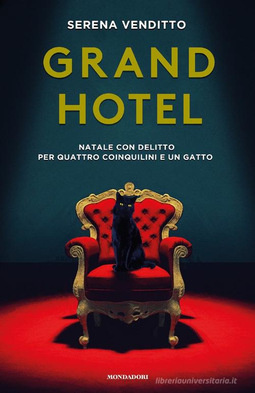 Grand Hotel. Natale con delitto per quattro coinquilini e un gatto di Serena Venditto edito da Mondadori