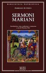 Sermoni mariani. Introduzione, testo, traduzione e commento di Ambrogio Autperto edito da EDB