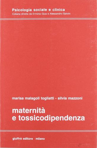 Maternità e tossicodipendenza di Marisa Malagoli Togliatti, Silvia Mazzoni edito da Giuffrè