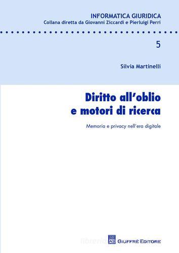 Diritto all'oblio e motori di ricerca di Silvia Martinelli edito da Giuffrè