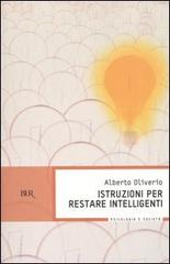 Istruzioni per restare intelligenti di Alberto Oliverio edito da Rizzoli