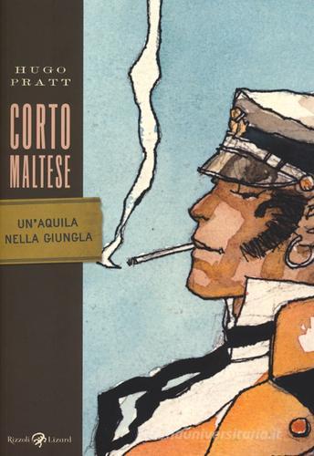 Corto Maltese. Un'aquila nella giungla di Hugo Pratt edito da Rizzoli Lizard