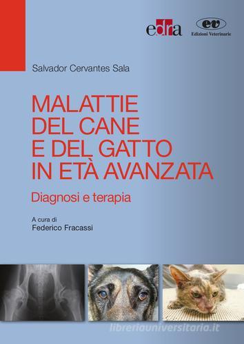 Malattie del cane e del gatto in età avanzata. Diagnosi e terapia di Salvador Cervantes Sala edito da Edra