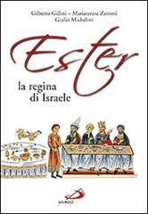 Ester la regina di Israele di Mariateresa Zattoni, Gilberto Gillini, Giulio Michelini edito da San Paolo Edizioni