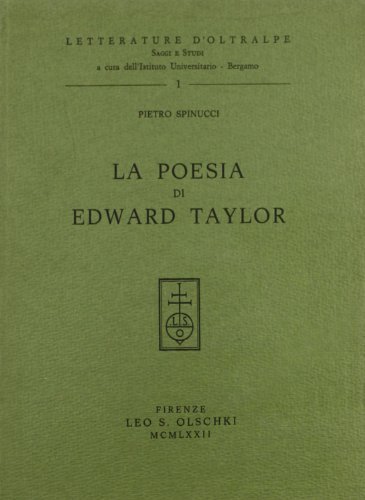 La poesia di Edward Taylor di Pietro Spinucci edito da Olschki