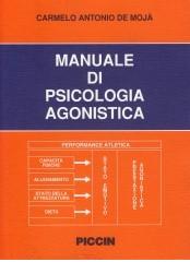 Manuale di psicologia agonistica di Carmelo A. De Mojà edito da Piccin-Nuova Libraria