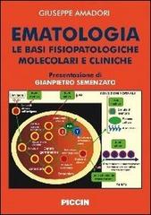 Ematologia. Le basi fisiopatologiche molecolari e cliniche di Giuseppe Amadori edito da Piccin-Nuova Libraria
