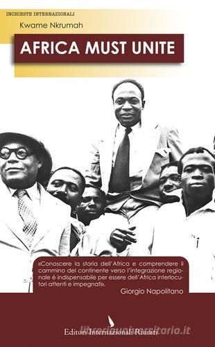 Africa must unite di Kwame Nkrumah edito da Editori Internazionali Riuniti