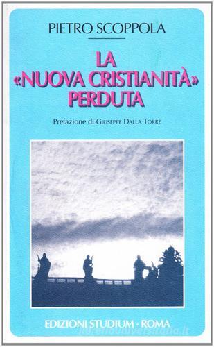 La «nuova cristianità» perduta di Pietro Scoppola edito da Studium