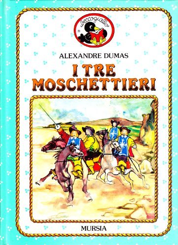 I tre moschettieri di Alexandre Dumas edito da Ugo Mursia Editore
