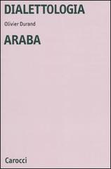 Dialettologia araba di Olivier Durand edito da Carocci