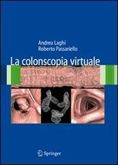 La colonscopia virtuale di Andrea Laghi, Roberto Passariello edito da Springer Verlag