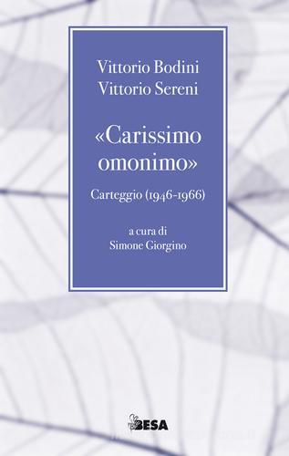 «Carissimo omonimo». Carteggio (1946-1966) di Vittorio Bodini, Vittorio Sereni edito da Salento Books