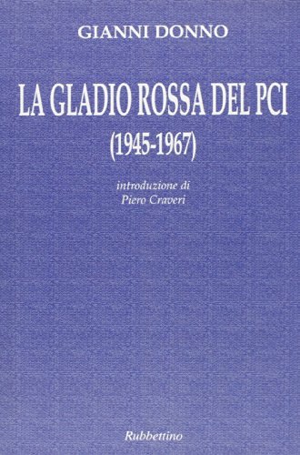 La Gladio rossa del PCI (1945-1967) di Gianni C. Donno edito da Rubbettino