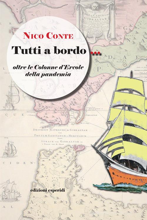 Tutti a bordo. Oltre le colonne d'Ercole della pandemia di Nico Conte edito da Esperidi