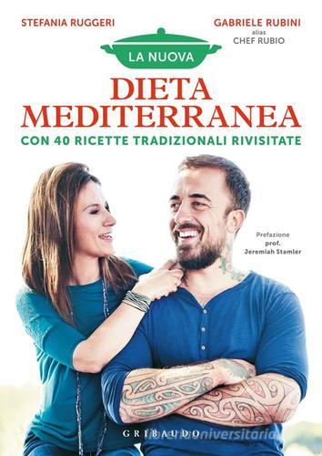 La nuova dieta mediterranea. Con 40 ricette tradizionali rivisitate di Stefania Ruggeri, Gabriele Rubini edito da Gribaudo