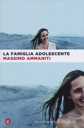 La famiglia adolescente di Massimo Ammaniti edito da Laterza