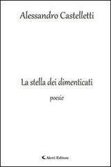 La stella dei dimenticati di Alessandro Castelletti edito da Aletti