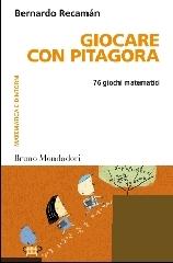 Giocare con Pitagora. 76 giochi matematici di Bernardo Recamán Santos edito da Mondadori Bruno