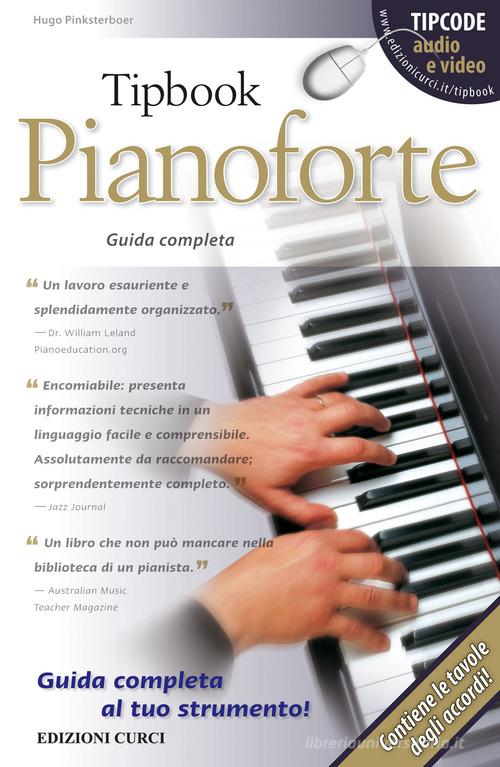 Tipbook. Pianoforte. Guida completa di Hugo Pinksterboer edito da Curci