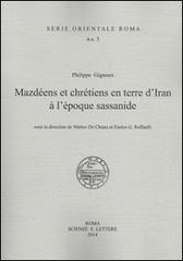 Philippe Gignoux, Mazdeens et chretiens en terre d'Iran à l'epoque sassanide edito da Scienze e Lettere