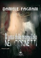 ... Il senso della marmellata nei cornetti di Daniele Fagnani edito da Mjm Editore