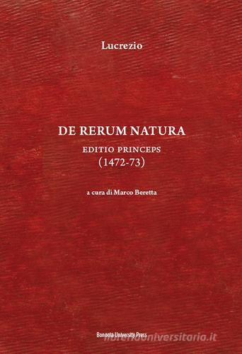 De rerum natura. Editio princeps (1472-73) di Tito Lucrezio Caro edito da Bononia University Press