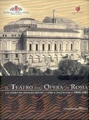 Il Teatro dell'opera di Roma. Una storia per immagini dentro e oltre il palcoscenico (1880-2005) edito da Intra Moenia