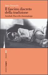 Il fascino discreto della tradizione. Annibale Ruccello drammaturgo di Dario Tomasello edito da Edizioni di Pagina