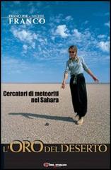 L' oro del deserto. Cercatori di meteoriti nel Sahara di Françoise Franco, Michel Franco edito da CDA & VIVALDA