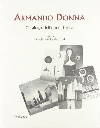 Armando Donna. Catalogo dell'opera incisa di Franco Donna, Massimo Nardi edito da Edit Faenza