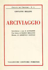Arciviaggio di Giovanni Bellini edito da Vallecchi