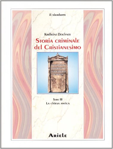 Storia criminale del cristianesimo vol.3 di Karlheinz Deschner edito da Ariele