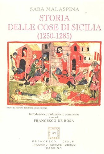 Storia delle cose di Sicilia (1250-1285) di Saba Malaspina edito da Ciolfi