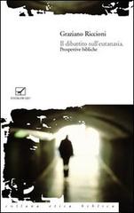 Il dibattito sull'eutanasia. Prospettive bibliche di Graziano Riccioni edito da GBU