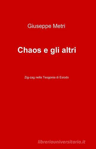 Chaos e gli altri di Giuseppe Metri edito da ilmiolibro self publishing
