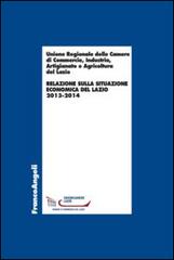 Relazione sulla situazione economica del Lazio 2013-2014 edito da Franco Angeli