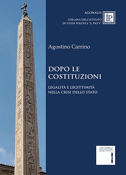 Dopo le Costituzioni. Legalità e legittimità nella crisi dello stato di Agostino Carrino edito da Editoriale Scientifica