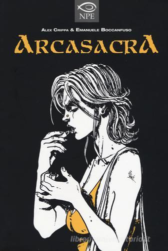 Arcasacra di Alex Crippa, Emanuele Boccanfuso edito da Edizioni NPE