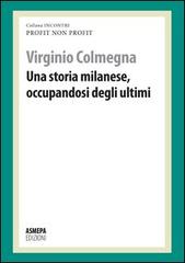 Una storia milanese, occupandosi degli ultimi. Profit, non profit di Virginio Colmegna edito da ASMEPA Edizioni