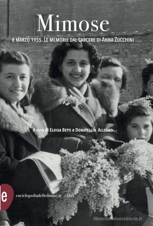 Mimose. 8 marzo 1955. Le memorie dal carcere di Anna Zucchini edito da Enciclopedia delle Donne