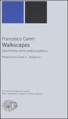 Walkscapes. Camminare come pratica estetica di Francesco Careri edito da Einaudi