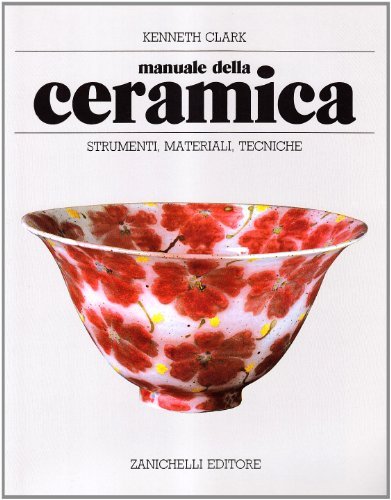 Manuale della ceramica di Kenneth Clark edito da Zanichelli