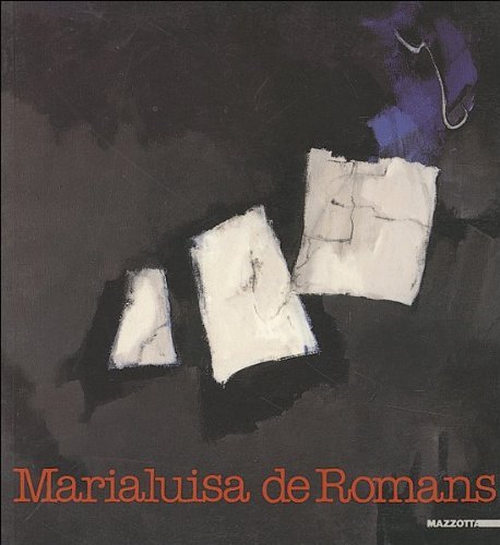 Marialuisa de Romans. Mostra antologica. Catalogo della mostra (Verona, 1993) di Giorgio Cortenova, Luisa Somaini, Enrico Mascelloni edito da Mazzotta