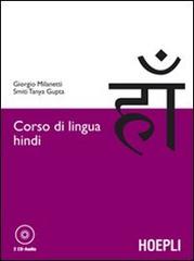 Corso di lingua hindi. Con 2 CD Audio di Giorgio Milanetti, Smiti T. Gupta edito da Hoepli